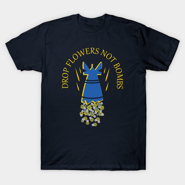 Drop Flowers Not Bombs T-Shirt by dkdesigns27